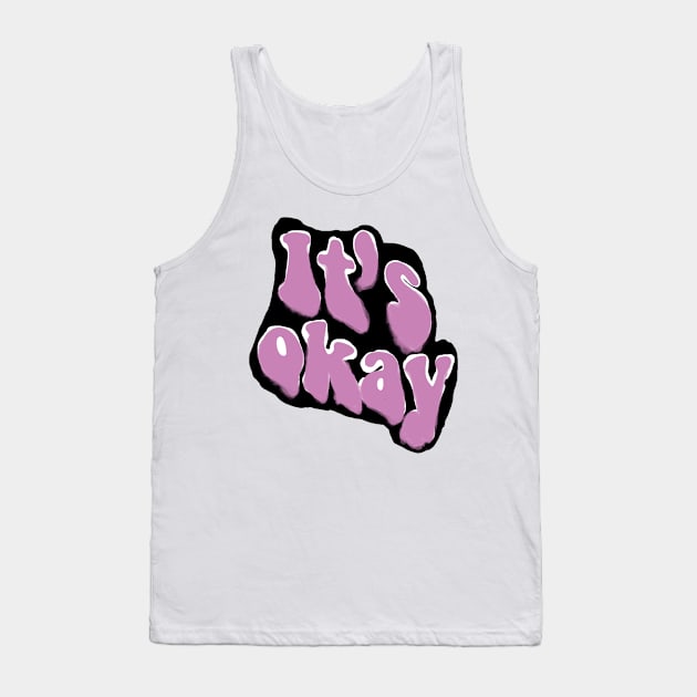 it's okay Tank Top by kkndesign